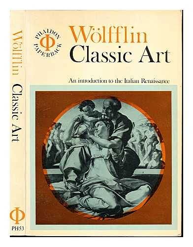 9780714813349: Classic Art: An Introduction to the Italian Renaissance