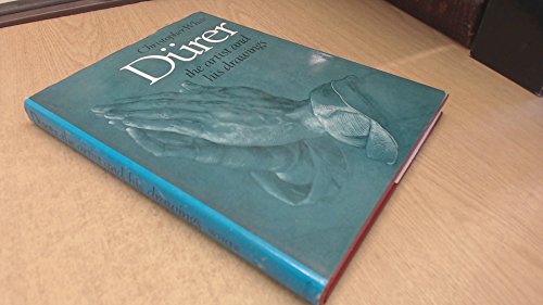 Durer: The Artist and His Drawings