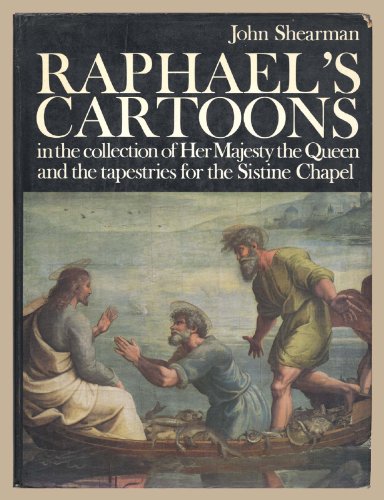 Raphael's cartoons in the collection of Her Majesty the Queen, and the tapestries for the Sistine Chapel, (9780714814506) by Shearman, John K. G