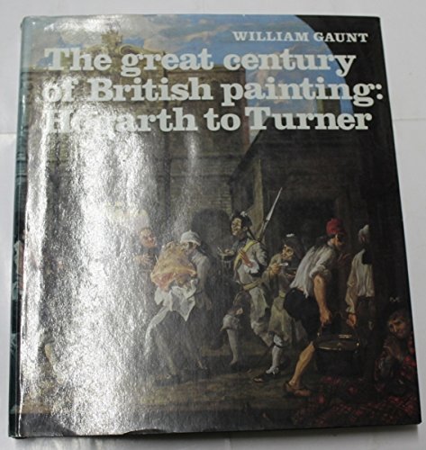 Imagen de archivo de The Great Century of British Painting : Hogarth to Turner a la venta por Better World Books