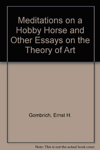 Beispielbild fr MEDITATIONS ON A HOBBY HORSE: And Other Essays on the Theory of Art zum Verkauf von James F. Balsley, Bookseller