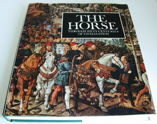 Stock image for The Horse Through Fifty Centuries of Civilization for sale by Mullen Books, ABAA