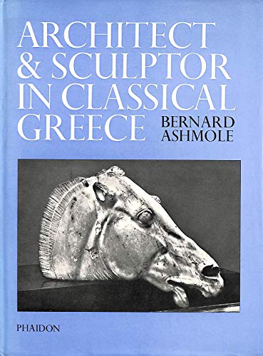 Architect and Sculptor In Classical Greece.