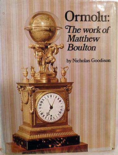Stock image for Ormolu: the work of Matthew Boulton for sale by Books Unplugged