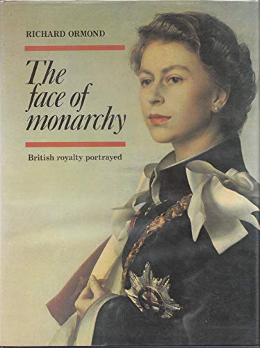 The face of monarchy: British royalty portrayed (9780714817620) by Ormond, Richard