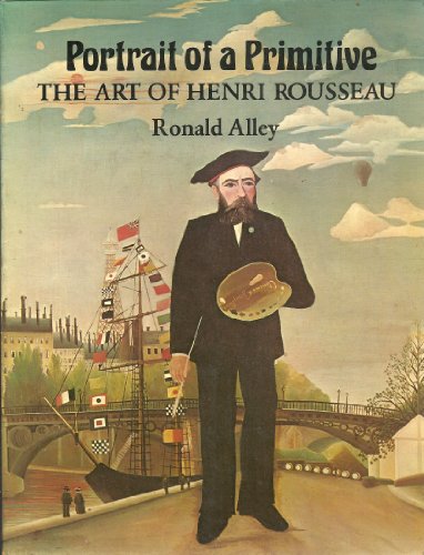 Stock image for Portrait Of A Primitive: The Art Of Henri Rousseau for sale by Mt. Baker Books