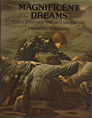 Magnificent dreams: Burne-Jones and the late Victorians (9780714819099) by Spalding, Frances