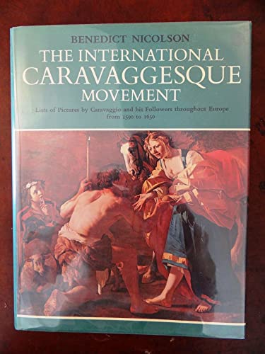 Imagen de archivo de The international Caravaggesque movement: Lists of pictures by Caravaggio and his followers throughout Europe from 1590 to 1650 a la venta por Front Cover Books