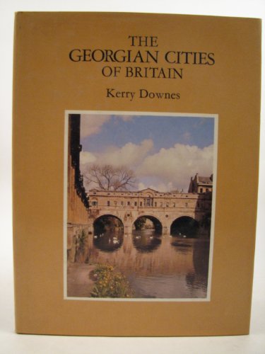 The Georgian cities of Britain (9780714819488) by Downes, Kerry