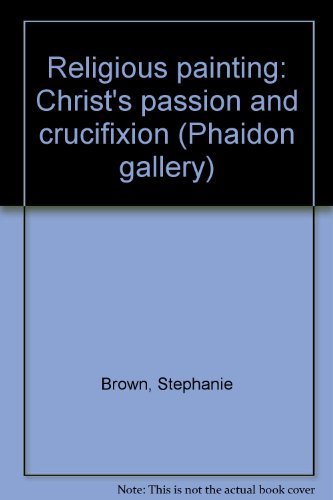 Beispielbild fr Religious Painting: Christ's Passion and Crucifixion zum Verkauf von Anybook.com