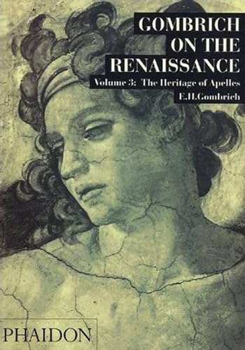 9780714820118: Gombrich on the Renaissance. Ediz. illustrata. The Heritage of Apelles (Vol. 3)