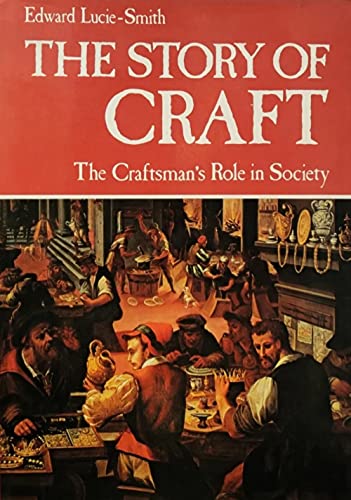 Imagen de archivo de Story of Craft: History of the Craftsman's Role in Society a la venta por WorldofBooks