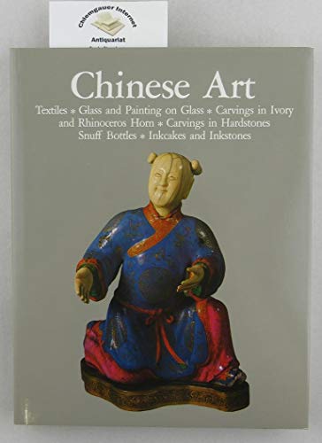 9780714821368: Chinese art: Textiles, glass and painting on glass, carvings in ivory and rhinoceros horn, carvings in hardstone, snuff bottles, inkcakes and inkstones