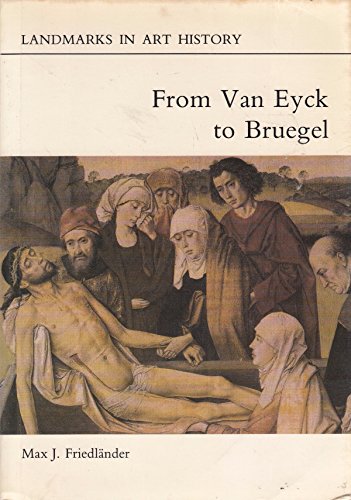 Imagen de archivo de From Van Eyck to Bruegel (Landmarks in Art History) a la venta por gearbooks