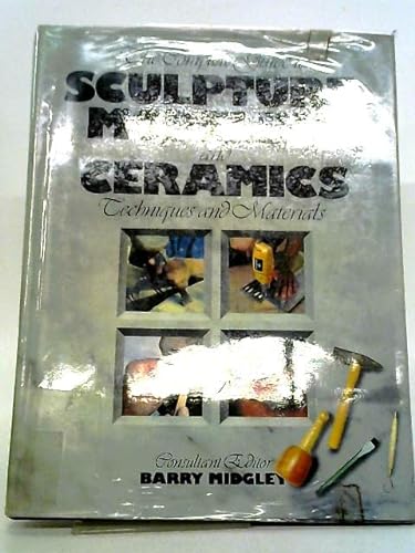 Beispielbild fr Complete Guide to Sculpture Modelling and Ceramics: Techniques and Materials zum Verkauf von WorldofBooks
