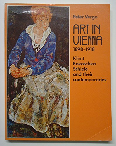 Imagen de archivo de Art in Vienna, 1898-1918: Klimt, Kokoschka, Schiele and Their Contemporaries a la venta por WorldofBooks