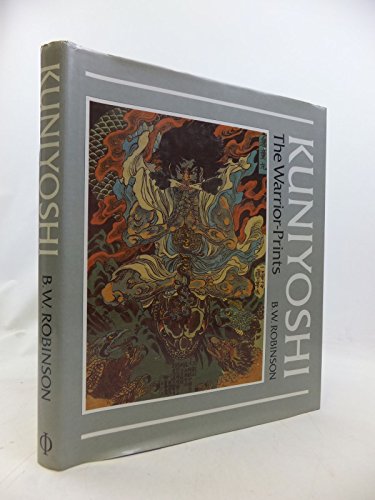 Kuniyoshi: The Warrior-prints - Robinson, B. W.