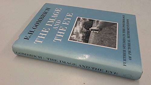 9780714822457: Image and the eye,the further studies in the psychology: Further Studies in the Psychology of Pictorial Representation