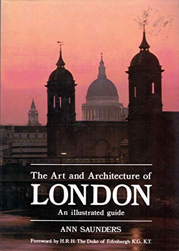 ART AND ARCHITECTURE OF LONDON. An Illustrated Guide