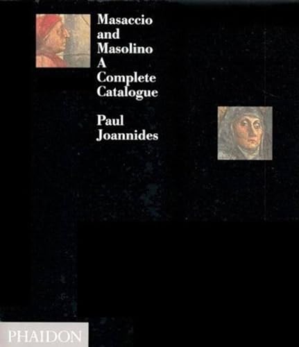 Masaccio and Masolino: a Complete Catalogue