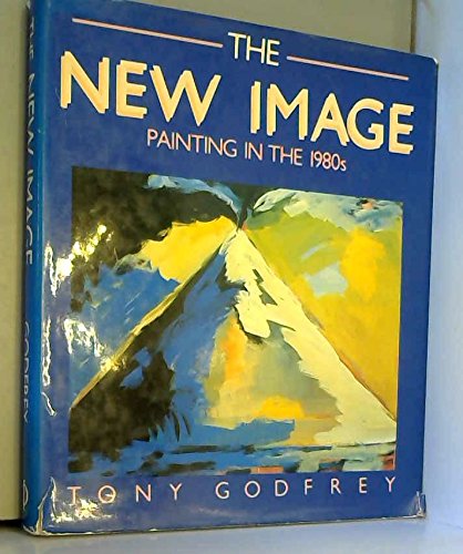 Beispielbild fr The New Image: Painting in the 1980's: 0000 zum Verkauf von WorldofBooks