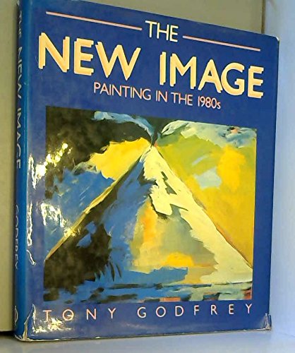 Imagen de archivo de The New Image: Painting in the 1980's: 0000 a la venta por WorldofBooks