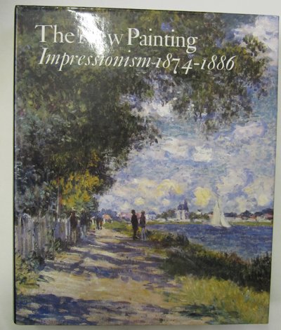 New Painting: Impressionism, 1874-86 (9780714824307) by Moffett, Charles S.