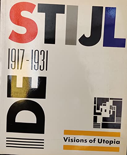 9780714824383: "Stijl, De", 1917-31: Visions of Utopia