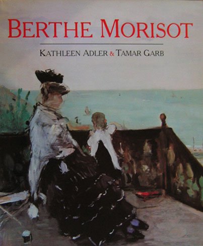 Berthe Morisot (9780714824543) by Adler, Kathleen; Garb, Tamar