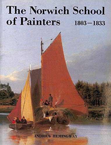 The Norwich School of Painters, 1803-1833 (9780714824628) by Hemingway, Andrew