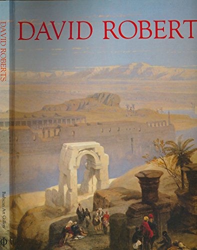 9780714824673: David Roberts: The Barbican Art Gallery Exhibition Catalogue