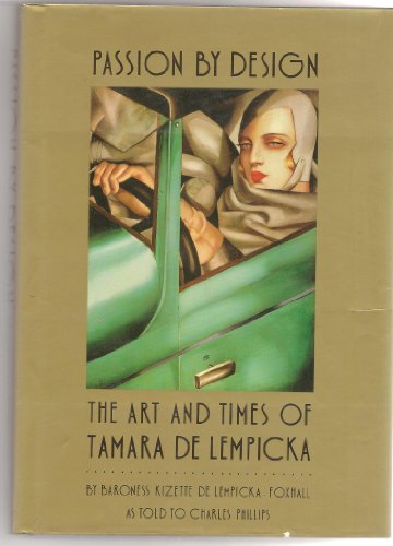 9780714824970: Passion by Design: Art and Times of Tamara De Lempicka