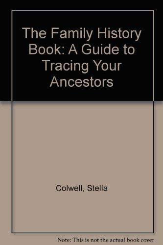 Stock image for The Family History Book: A Guide to Tracing Your Ancestors for sale by AwesomeBooks