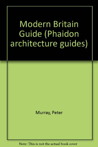 Stock image for Modern Britain Guide (Phaidon architecture guides) for sale by Reuseabook