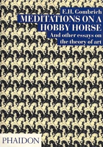 9780714832456: Meditations on a hobby horse and other essays on the theory of art. Ediz. illustrata