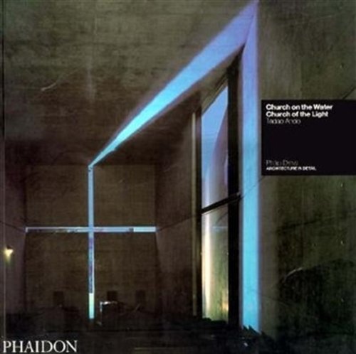 Church On the Water, Church of the Light: Tadao Ando (Architecture in Detail) (9780714832685) by Drew, Philip