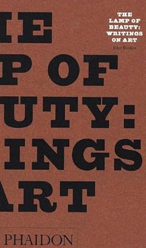 Imagen de archivo de The Lamp of Beauty: Writings on Art by John Ruskin (Arts and Letters) a la venta por HPB-Diamond