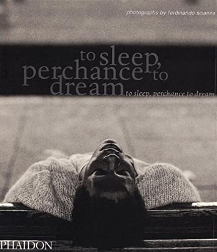 TO SLEEP, PERCHANCE TO DREAM.