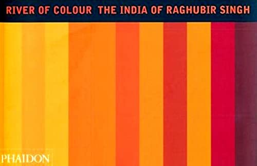 River Of Colour: The India of Raghubir Singh (9780714839967) by [???]