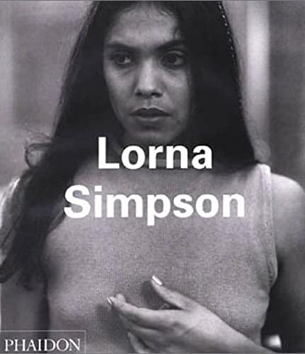 Lorna Simpson (Phaidon Contemporary Artists Series) (9780714840383) by Jones, Kellie; Golden, Thelma; Iles, Chrissie