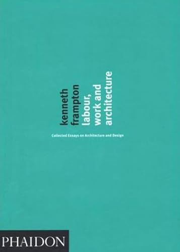 Stock image for Labour, Work and Architecture: Collected Essays on Architecture and Design for sale by Phatpocket Limited