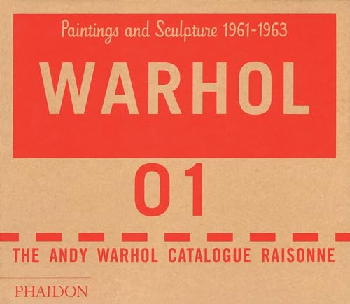 9780714840864: The Andy Warhol Catalogue Raisonn. Paintings And Sculptures. 1961-1963 - Volume 1: Paintings and Sculpture 1961-1963: Vol. 1 (ART)