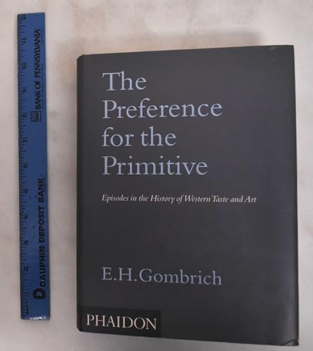 9780714841540: The Preference for the Primitive: Episodes in the History of Western Taste and Art