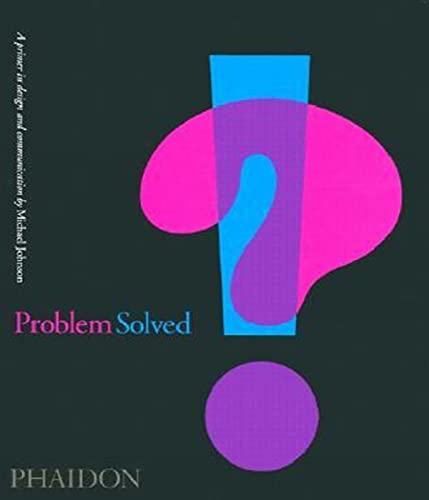 9780714841748: Problem solved. A primer in design and communications. Ediz. illustrata