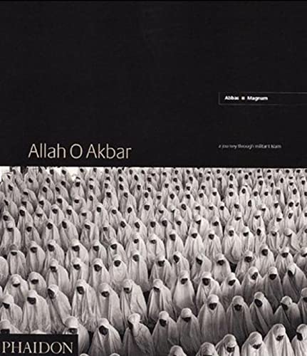 9780714842332: Allah O Akbar. Ediz. illustrata: A Journey Through Militant Islam
