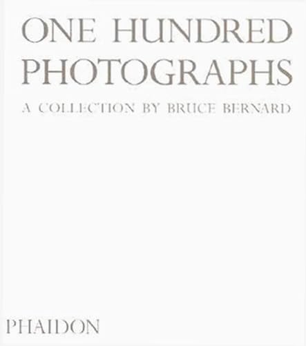 Stock image for One Hundred Photographs: A Collection by Bruce Bernard for sale by Stephen Bulger Gallery