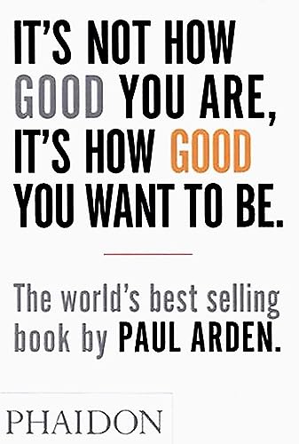 Stock image for It's Not How Good You Are, It's How Good You Want to Be: The world's best selling book for sale by SecondSale