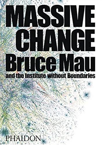 9780714844015: Massive Change: A Manifesto for the Future of Global Design