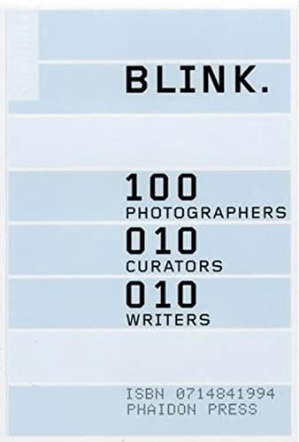 Stock image for Blink: 100 Photographers, 10 Curators, 10 Writers for sale by Yes Books