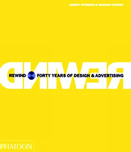 Rewind Forty Years of Design & Advertising (9780714844602) by Myerson, Jeremy; Vickers, Graham